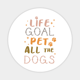 Life Goal Pet all the Dogs Magnet